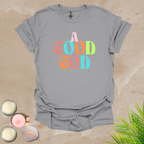 A good God T-shirt