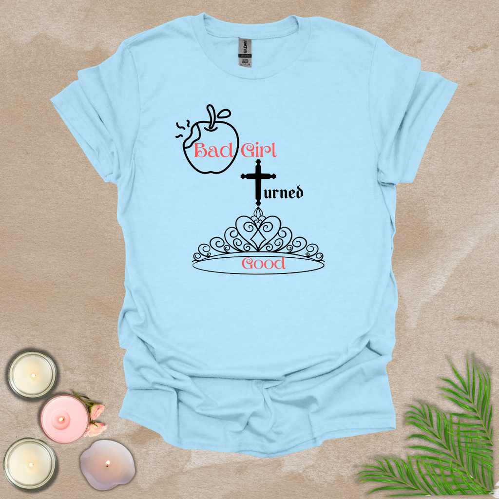 Bad girl turned good T-shirt