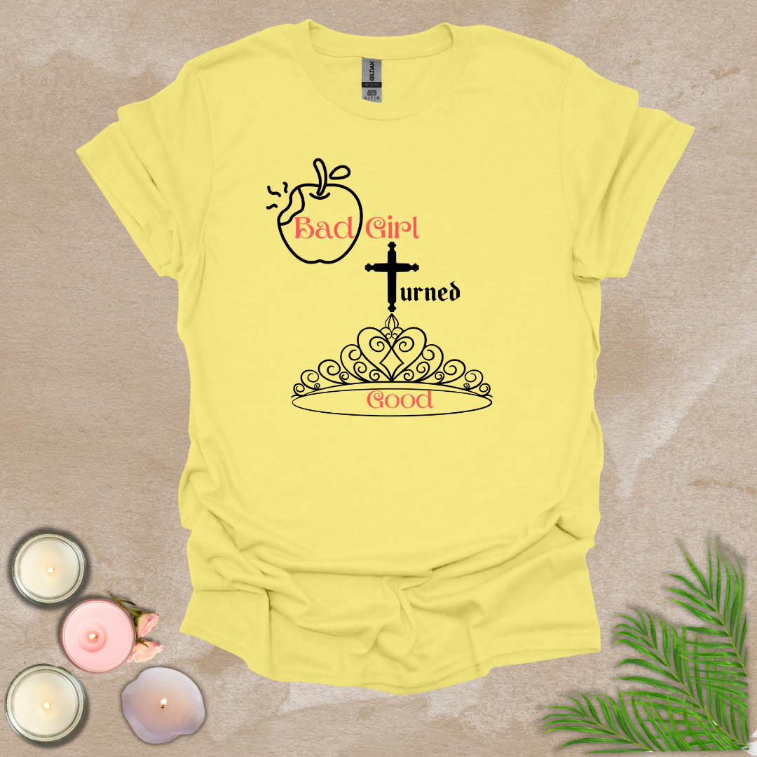 Bad girl turned good T-shirt