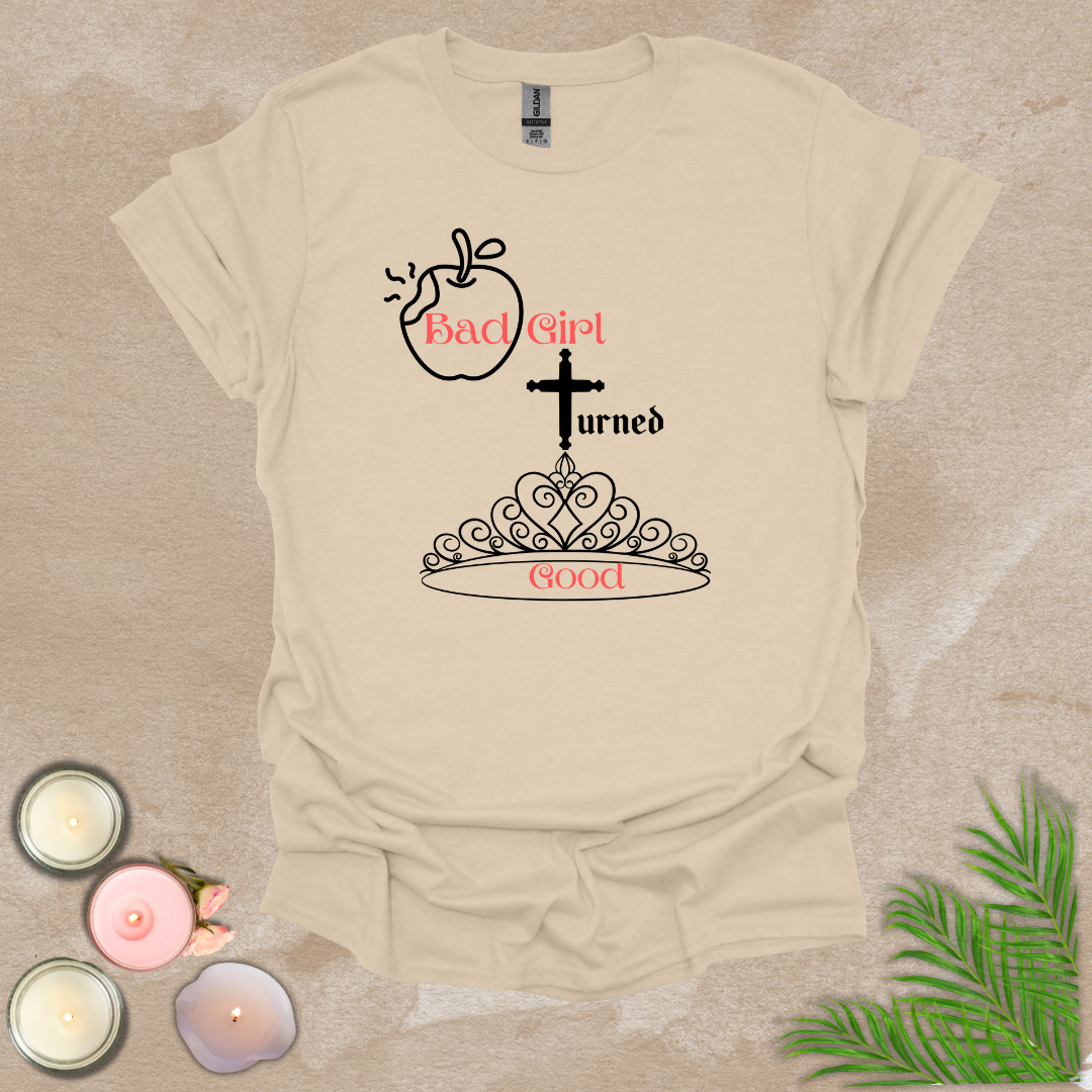 Bad girl turned good T-shirt