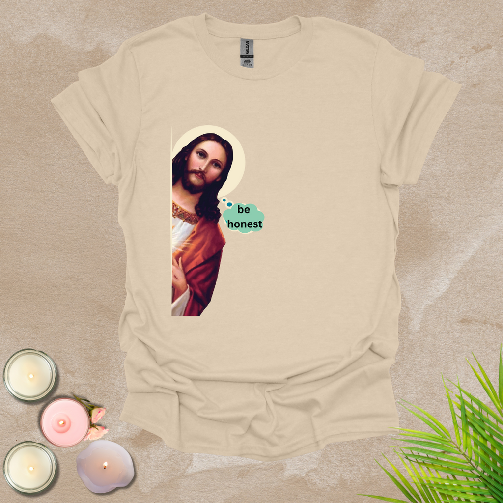 Be honest funny T-shirt