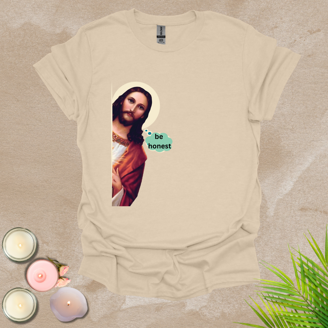 Be honest funny T-shirt