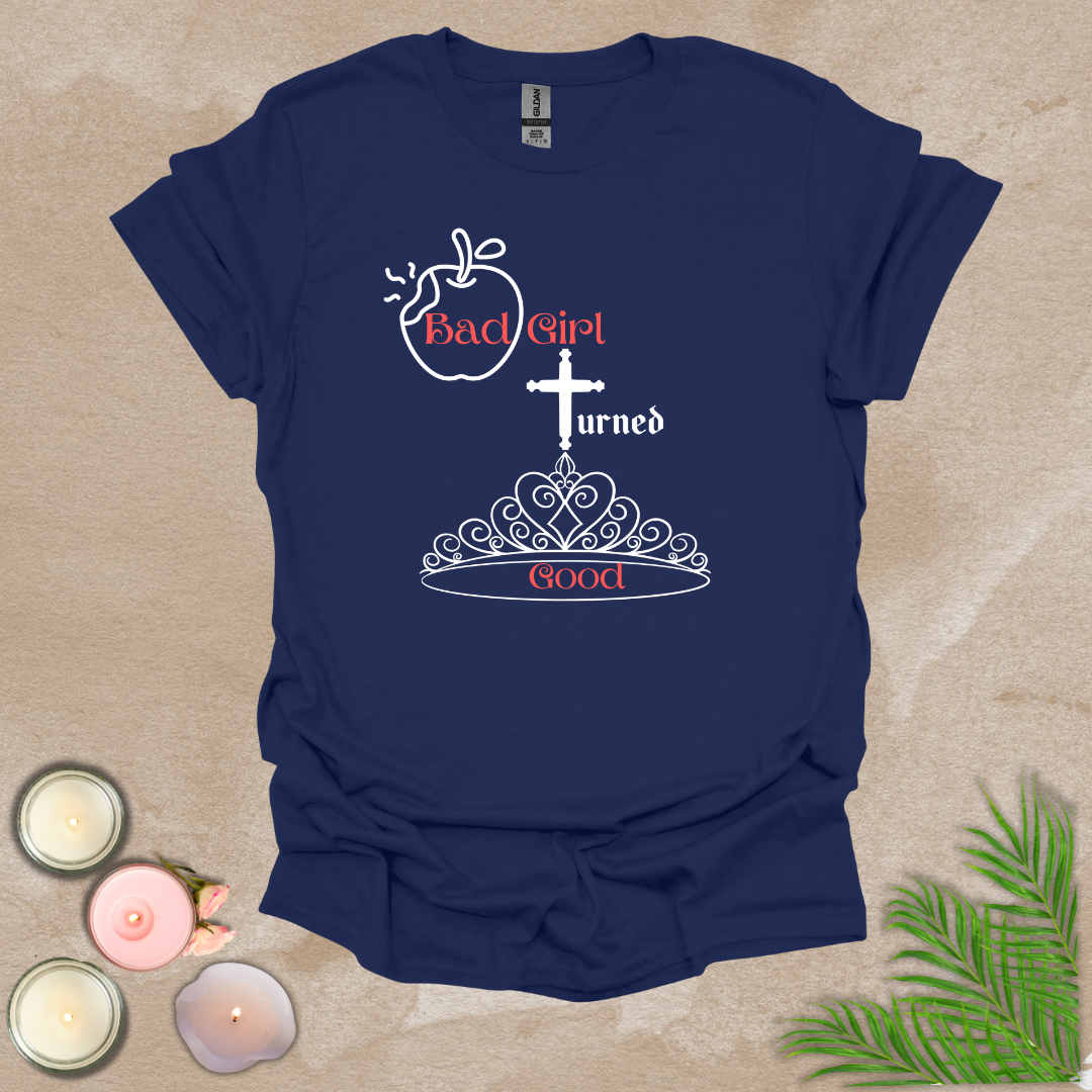 Bad girl turned good T-shirt