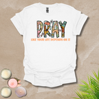Women's Pray like your life depends on it Unisex T-shirt