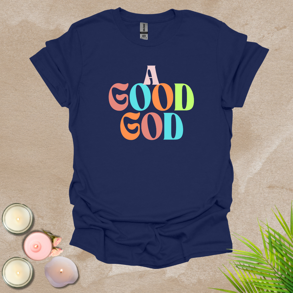 A good God T-shirt
