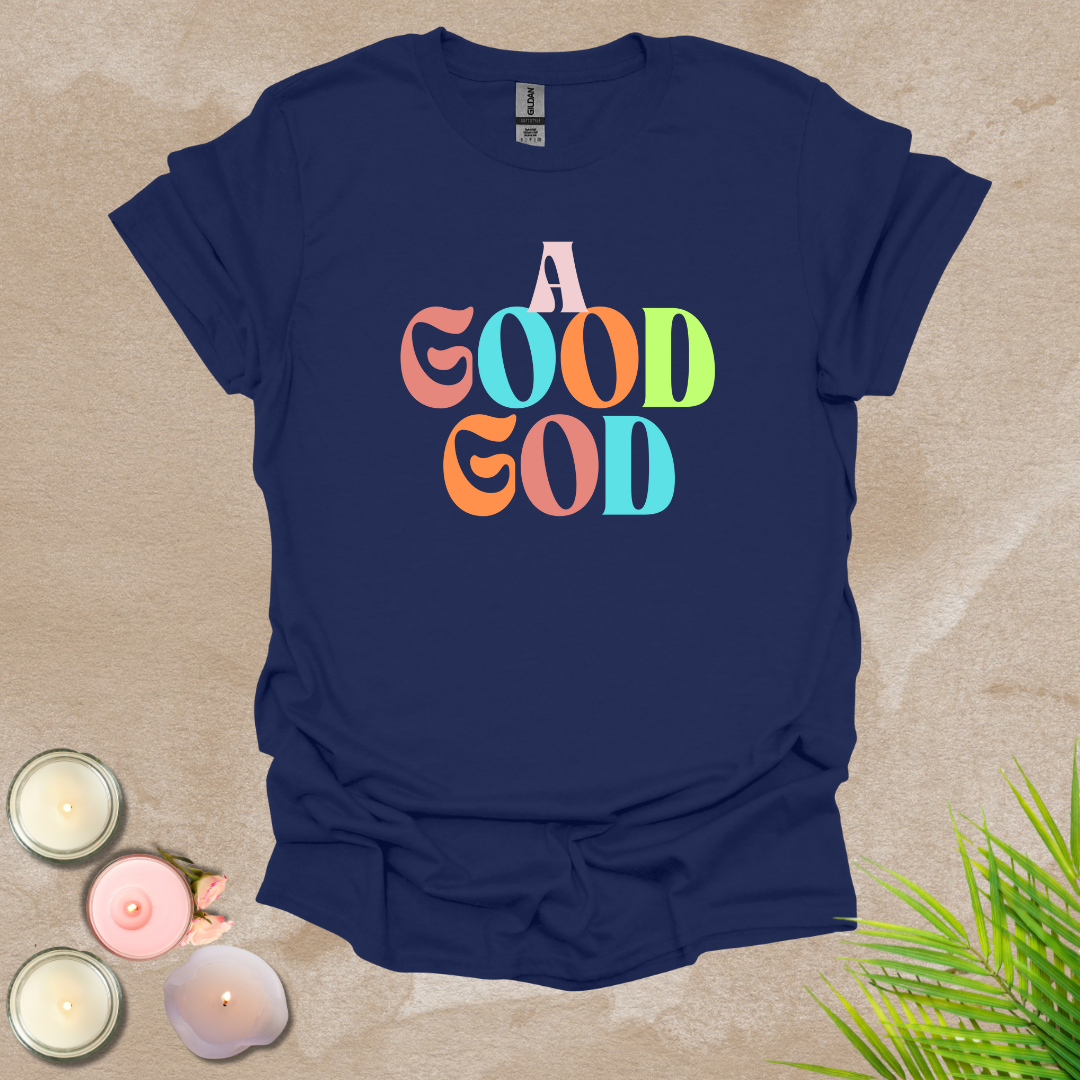 A good God T-shirt