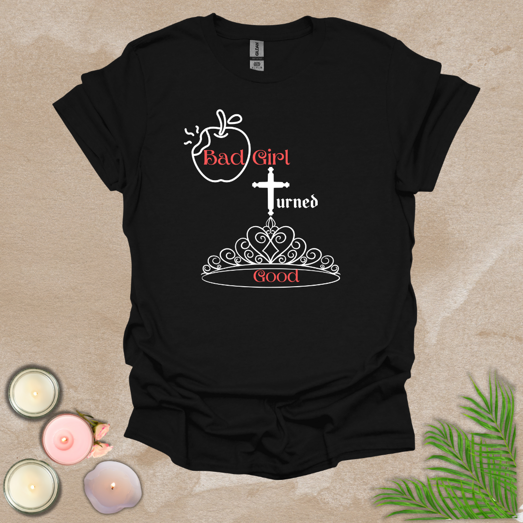 Bad girl turned good T-shirt