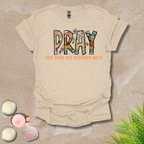 Women's Pray like your life depends on it Unisex T-shirt