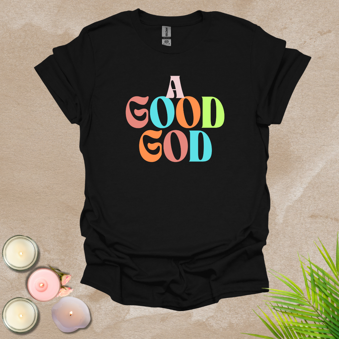 A good God T-shirt