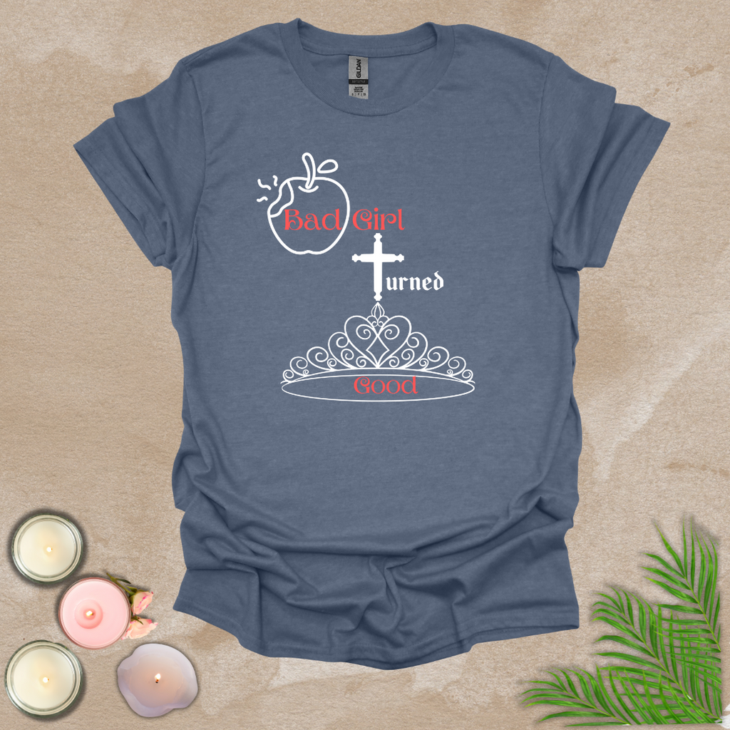 Bad girl turned good T-shirt