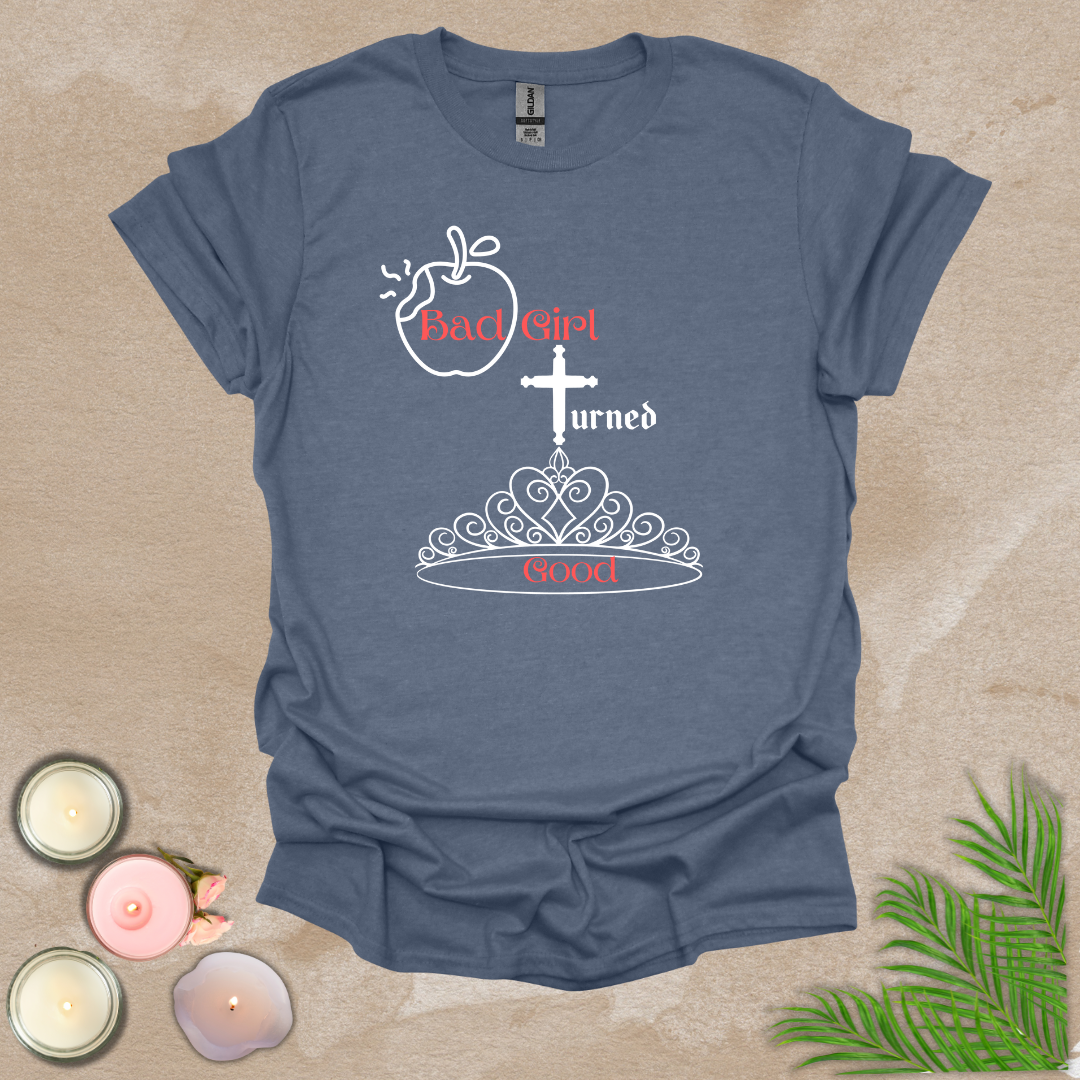 Bad girl turned good T-shirt