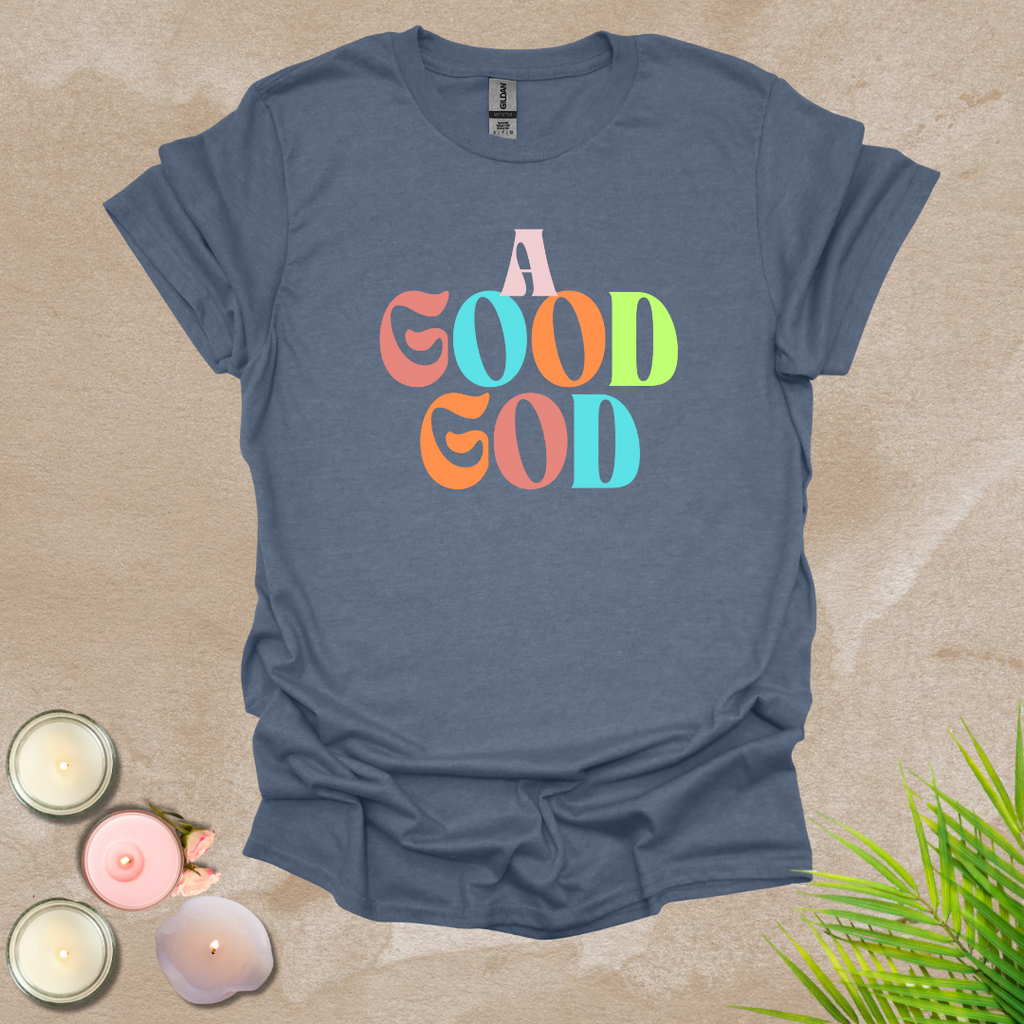 A good God T-shirt