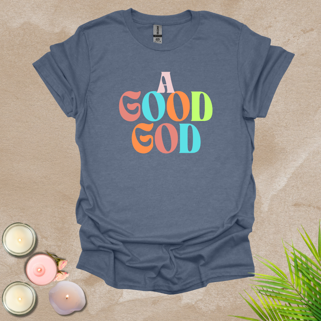 A good God T-shirt