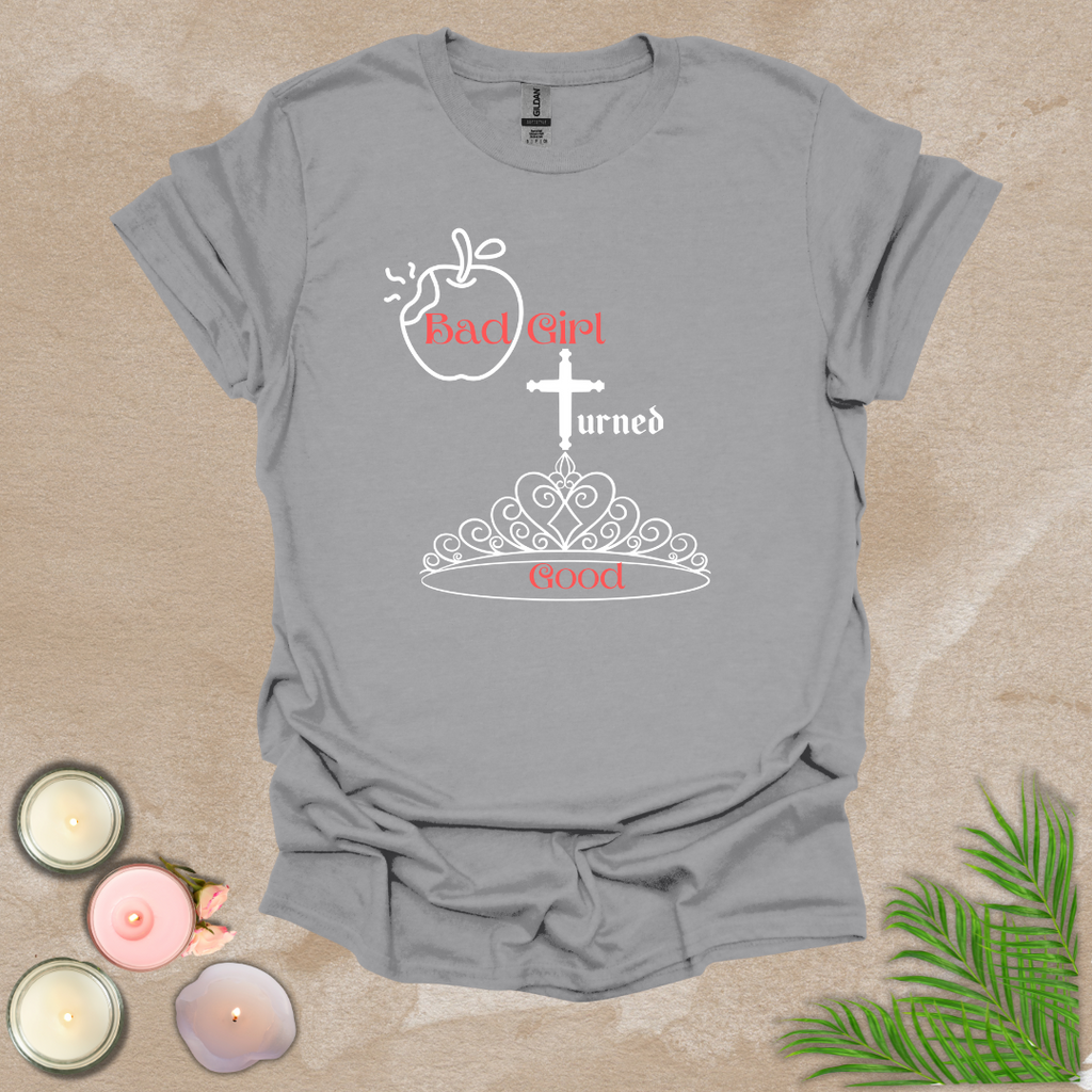 Bad girl turned good T-shirt